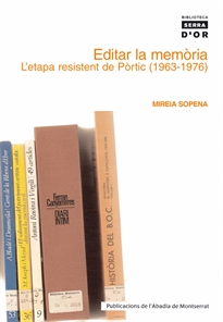 Books Frontpage Editar la memòria. L’etapa resistent de Pòrtic (1963-1976)