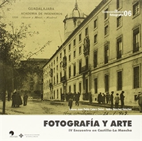 Books Frontpage Fotografía y arte. IV Encuentro Historia de la Fotografía en Castilla-La Mancha, Guadalajara, 2010)