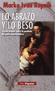 Books Frontpage Lo abrazó y lo besó. «Lectio divina» sobre la parábola del padre misericordioso