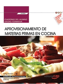 Books Frontpage Cuaderno del alumno. Aprovisionamiento de materias primas en cocina (UF0054). Certificados de profesionalidad. Operaciones básicas de cocina (HOTR0108)