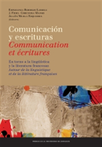 Books Frontpage Comunicación y escrituras: en torno a la lingüística y la literatura francesas / Communication et écritures: autour de la linguistique et de la littérature françaises