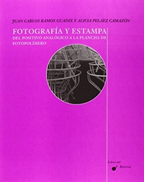 Books Frontpage Fotografía y estampa. Del positivo analógico a la plancha de fotopolímero.