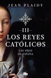 Front pageLas hijas de España (Los Reyes Católicos 3)