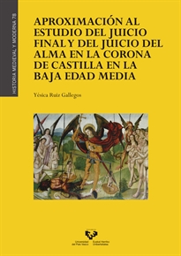Books Frontpage Aproximación al estudio del Juicio Final y del juicio del alma en la Corona de Castilla en la Baja Edad Media
