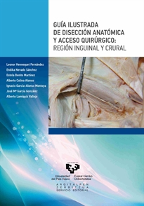 Books Frontpage Guía ilustrada de disección anatómica y acceso quirúrgico. Región inguinal y crural