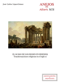 Books Frontpage El ocaso de los dioses en Hispania: transformaciones religiosas en el siglo III