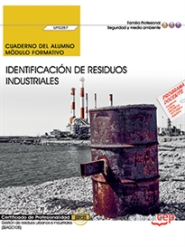 Books Frontpage Cuaderno del alumno. Identificación de residuos industriales (UF0287). Certificados de profesionalidad. Gestión de residuos urbanos e industriales (SEAG0108)