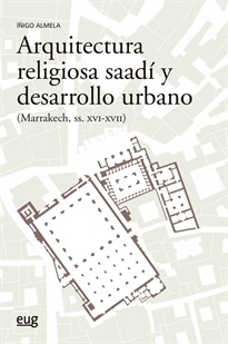 Books Frontpage Arquitectura religiosa Saadí y desarrollo urbano (Marrakech siglos XVI-XV)