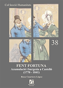 Books Frontpage Fent Fortuna. Acumulació i burgesia a Castelló (1770-1841)