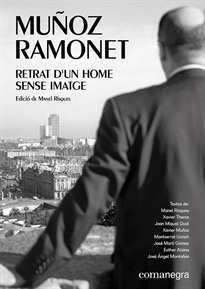 Books Frontpage Muñoz Ramonet: retrat d&#x02019;un home sense imatge