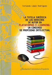 Books Frontpage La tutela jurídica de los derechos de autor en plataformas e-learning: un consenso de propiedad intelectual