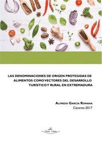 Books Frontpage Las denominaciones de origen protegidas de alimentos como vectores del desarrollo turístico y rural en Extremadura