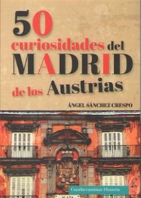 Books Frontpage 50 Curiosidades Del Madrid De Los Austrias
