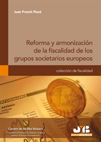 Books Frontpage Reforma y armonización de la fiscalidad de los grupos societarios europeos.