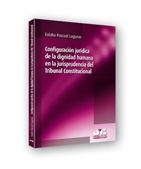 Books Frontpage Configuración jurídica de la dignidad humana en la jurisprudencia del Tribunal Constitucional.