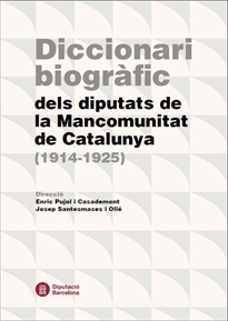 Books Frontpage Diccionari biogràfic dels diputats de la Mancomunitat de Catalunya (1914-1925)