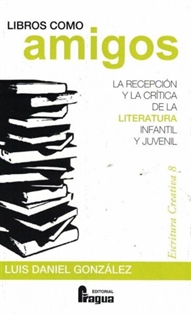 Books Frontpage Libros como amigos. La recepción y la crítica de la literatura infantil y juvenil.