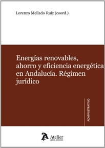 Books Frontpage Energías renovables, ahorro y eficiencia energética en Andalucía. Régimen jurídico.