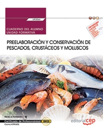 Books Frontpage Cuaderno del alumno. Preelaboración y conservación de pescados, crustáceos y moluscos (UF0064). Certificados de profesionalidad. Cocina (HOTR0408)