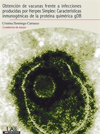 Books Frontpage Obtención de vacunas frente a infecciones producidas por Herpes Simplex: características inmunogénicas de la proteína quimérica Gdb