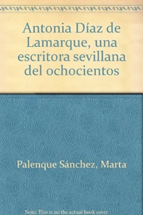 Books Frontpage Antonia Díaz de Lamarque, una escritora sevillana del ochocientos