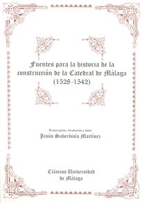 Books Frontpage Fuentes de la historia de la construcción de la Catedral de Málaga (1528-1542)