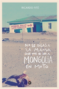 Books Frontpage No le digas a la mama que me he ido a Mongolia en moto