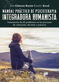 Books Frontpage Manual práctico de psicoterapia integradora humanista. Tratamiento de 69 problemas en los procesos de valoración, decisión y práxicos