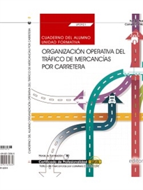 Books Frontpage Cuaderno del alumno. Organización operativa del tráfico de mercancías por carretera (UF0921). Certificados de profesionalidad. Tráfico de mercancías por carretera (COML0109)