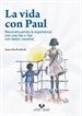 Front pageLa vida con Paul. Reconstruyendo la experiencia con una hija o hijo con lesión cerebral