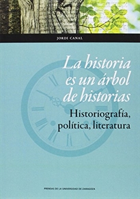 Books Frontpage La historia es un árbol de historias. Historiografía, política, literatura