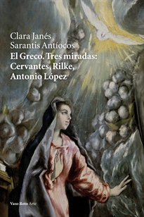 Books Frontpage El Greco. Tres miradas: Cervantes, Rilke, Antonio López
