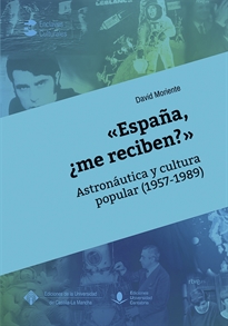 Books Frontpage «España, ¿me reciben?» Astronáutica y cultura popular (1957-1989)