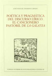 Books Frontpage Poética y pragmática del discurso lírico, el cancionero pastoril de La Galatea