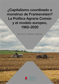 Books Frontpage ¿Capitalismo coordinado o monstruo de Frankenstein? La Política Agraria Común y el modelo europeo, 1962-2020