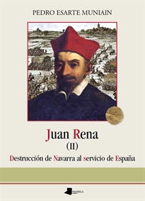 Books Frontpage Juan Rena. Destrucciãn de Navarra al servicio de Espa_a