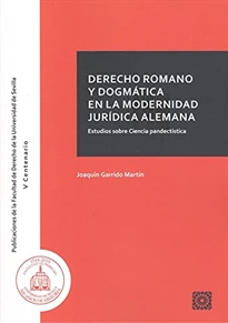 Books Frontpage Derecho romano y dogmática en la modernidad jurídica alemana