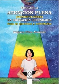 Books Frontpage Educar la atención plena (mindfulness) en educación secundaria