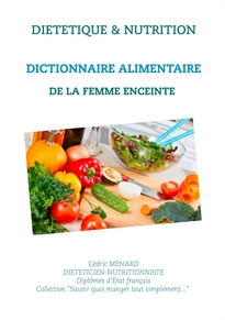 Books Frontpage Dictionnaire alimentaire de la femme enceinte