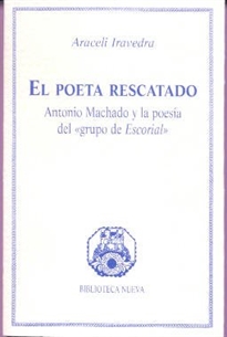 Books Frontpage El poeta rescatado. Antonio Machado y la poesía del "Grupo Escorial"