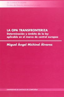 Books Frontpage La OPA transfronteriza: (determinación y ámbito de la ley aplicable en el marco del mercado de control europeo)