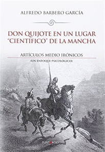 Books Frontpage Don Quijote en un lugar "científico" de La Mancha. Artículos medio irónicos