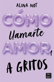 Books Frontpage Cómo llamarte amor 1. A gritos