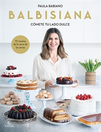 Books Frontpage BALBISIANA. Cómete tu lado dulce. 70 recetas de la reina de las tartas