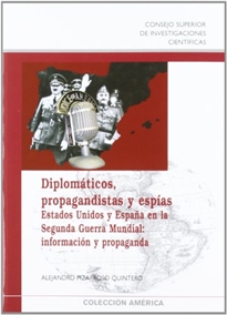 Books Frontpage Diplomáticos, propagandistas y espías: Estados Unidos y España en la Segunda Guerra Mundial: información y propaganda