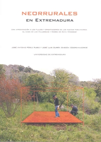 Books Frontpage Neorrurales en Extremadura. Una aproximación a los flujos y orientaciones de los nuevos pobladores. El caso de las Villuercas y Sierra de Gata (Cáceres)