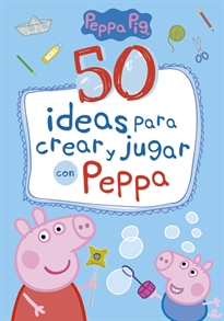 Books Frontpage Peppa Pig. Cuaderno de actividades - 50 ideas para crear y jugar con Peppa