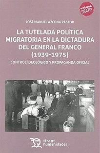 Books Frontpage La tutela política migratoria en la dictadura del General Franco (1939-1975)