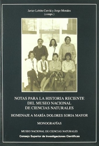 Books Frontpage Notas para la historia reciente del Museo Nacional de Ciencias Naturales: homenaje a María Dolores Soria Mayor