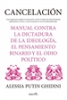 Front pageCancelación. Manual contra la dictadura de la ideología, el pensamiento binario y el odio político